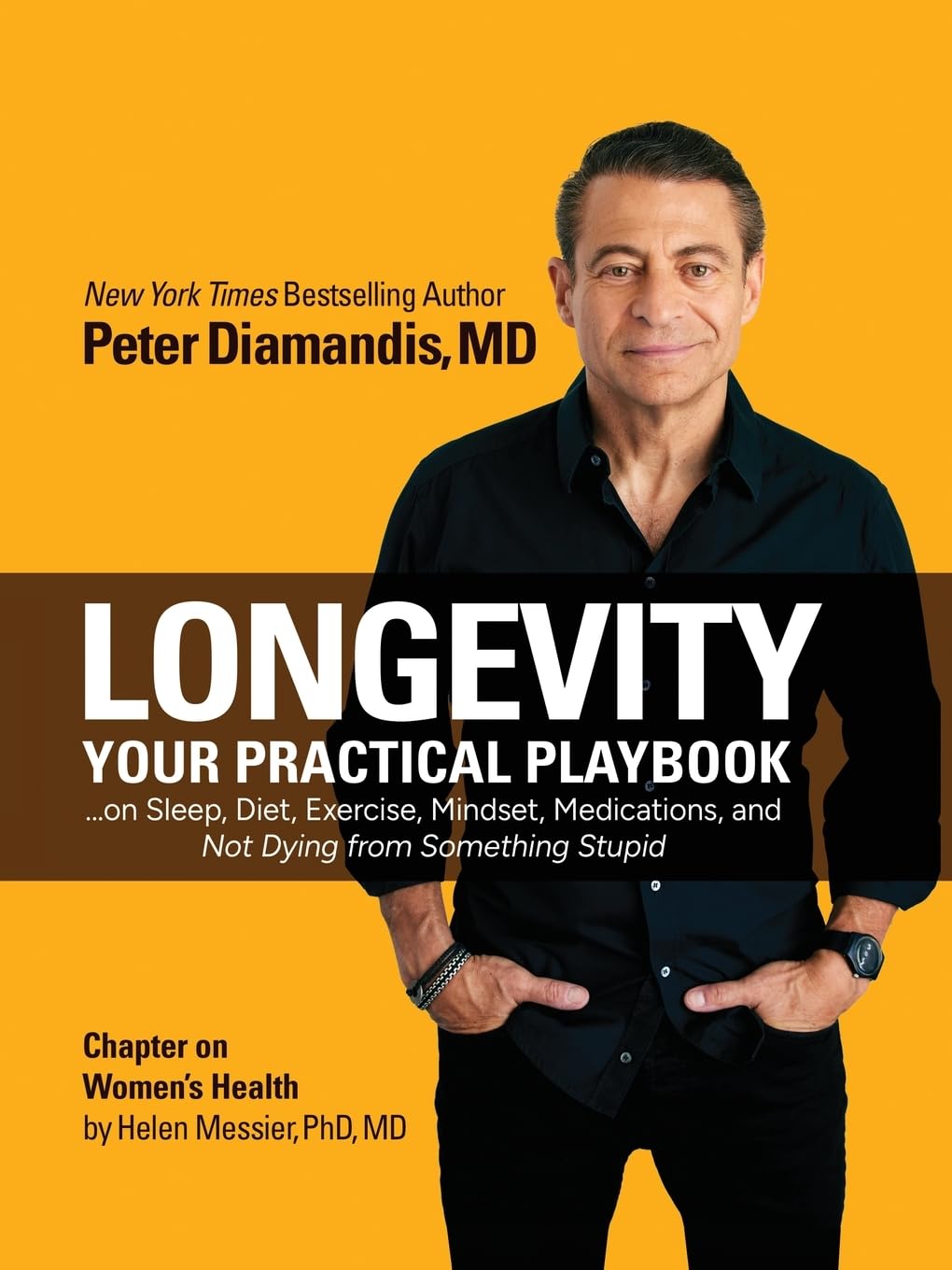 Longevity: Your Practical Playbook on Sleep, Diet, Exercise, Mindset, Medications, and Not Dying from Something Stupid