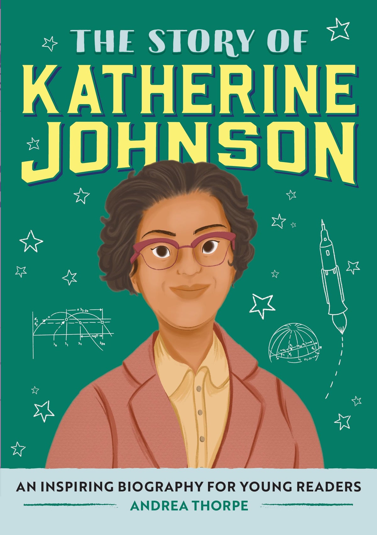 The Story of Katherine Johnson: An Inspiring Biography for Young Readers (The Story of Biographies)