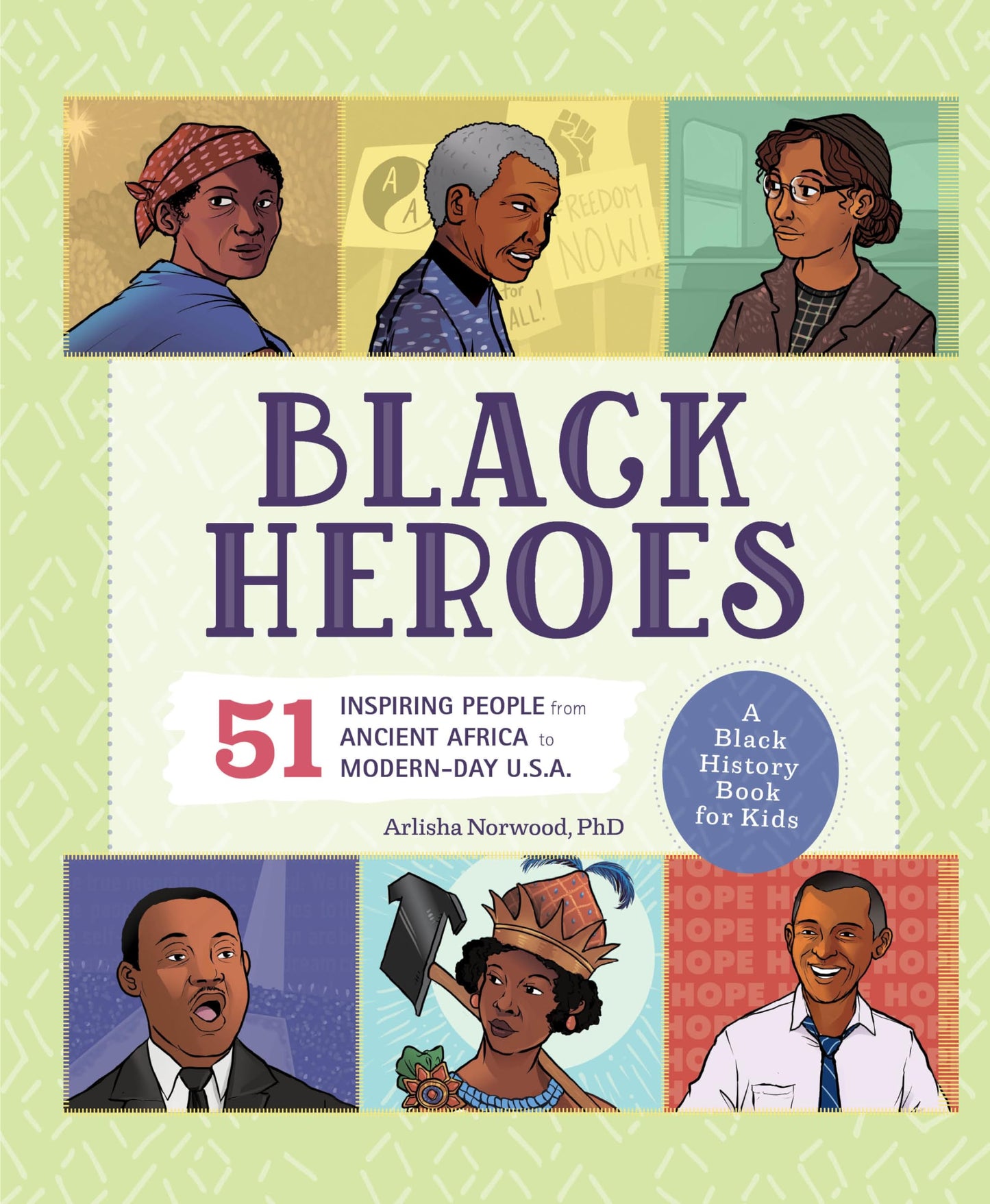 Black Heroes: A Black History Book for Kids: 51 Inspiring People from Ancient Africa to Modern-Day U.S.A. (History's Greatest Heroes)