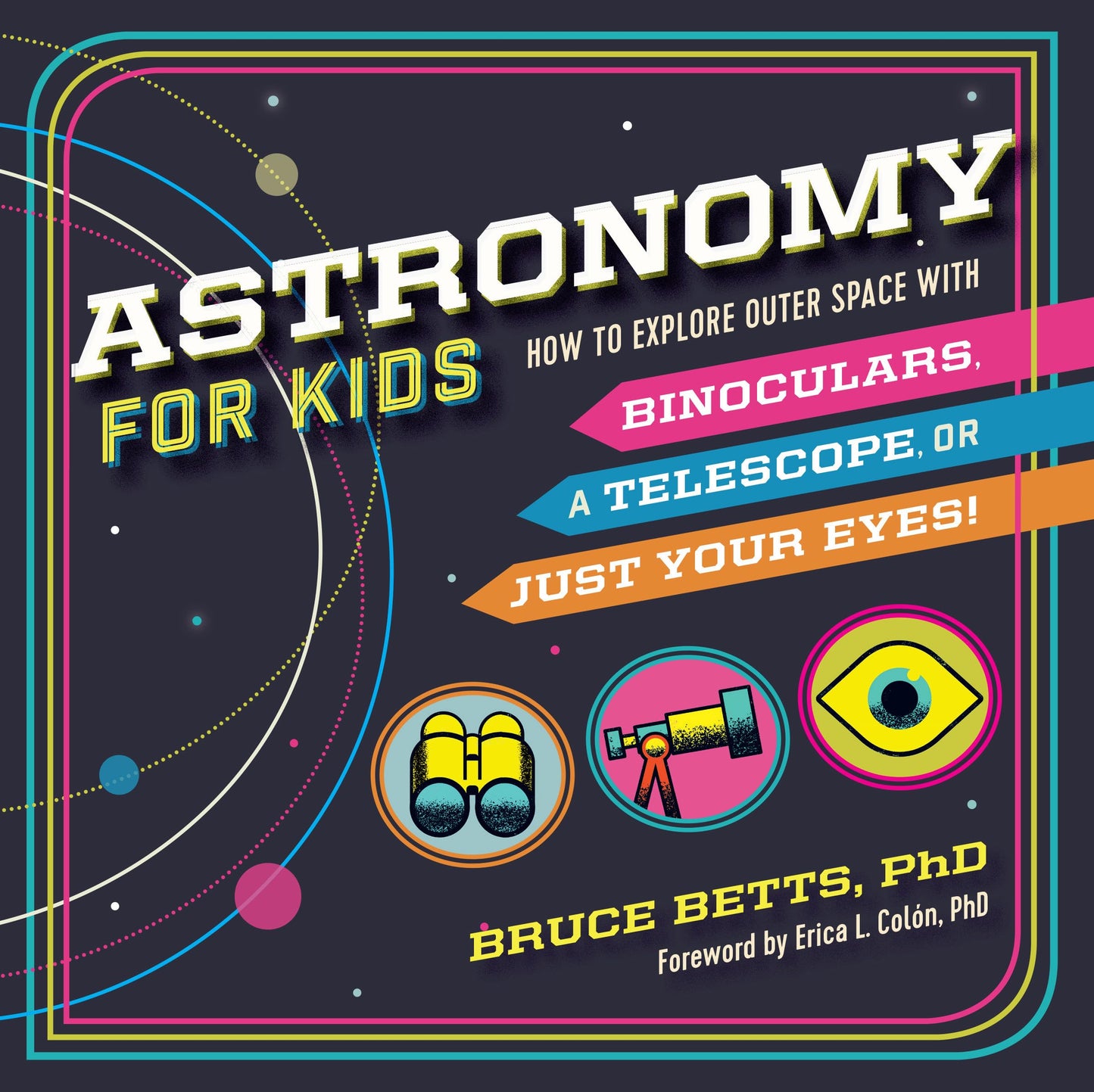 Astronomy for Kids: How to Explore Outer Space with Binoculars, a Telescope, or Just Your Eyes! - 6207