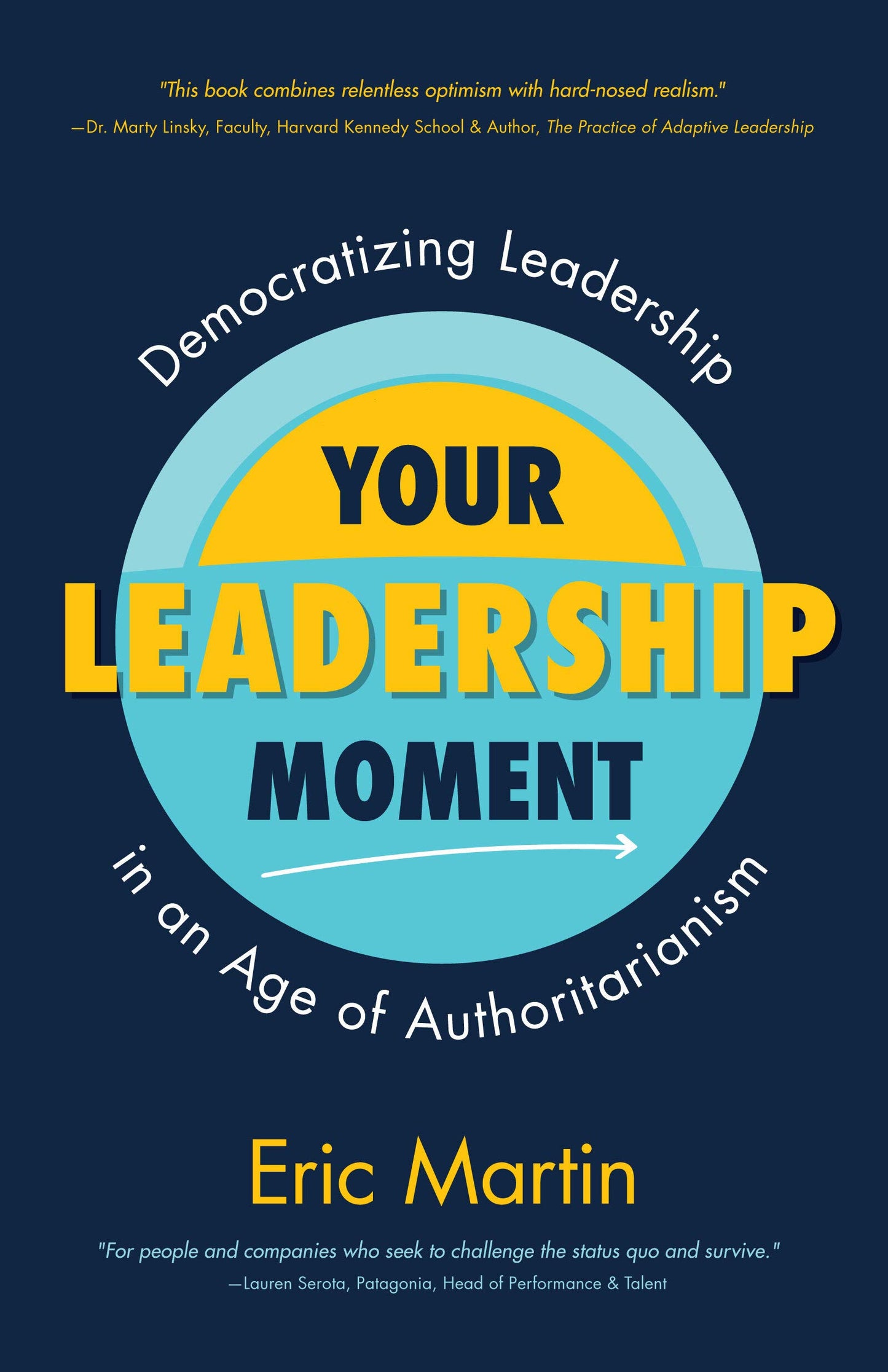 Your Leadership Moment: Democratizing Leadership in an Age of Authoritarianism (Taking Adaptive Leadership to the Next Level) - 9442