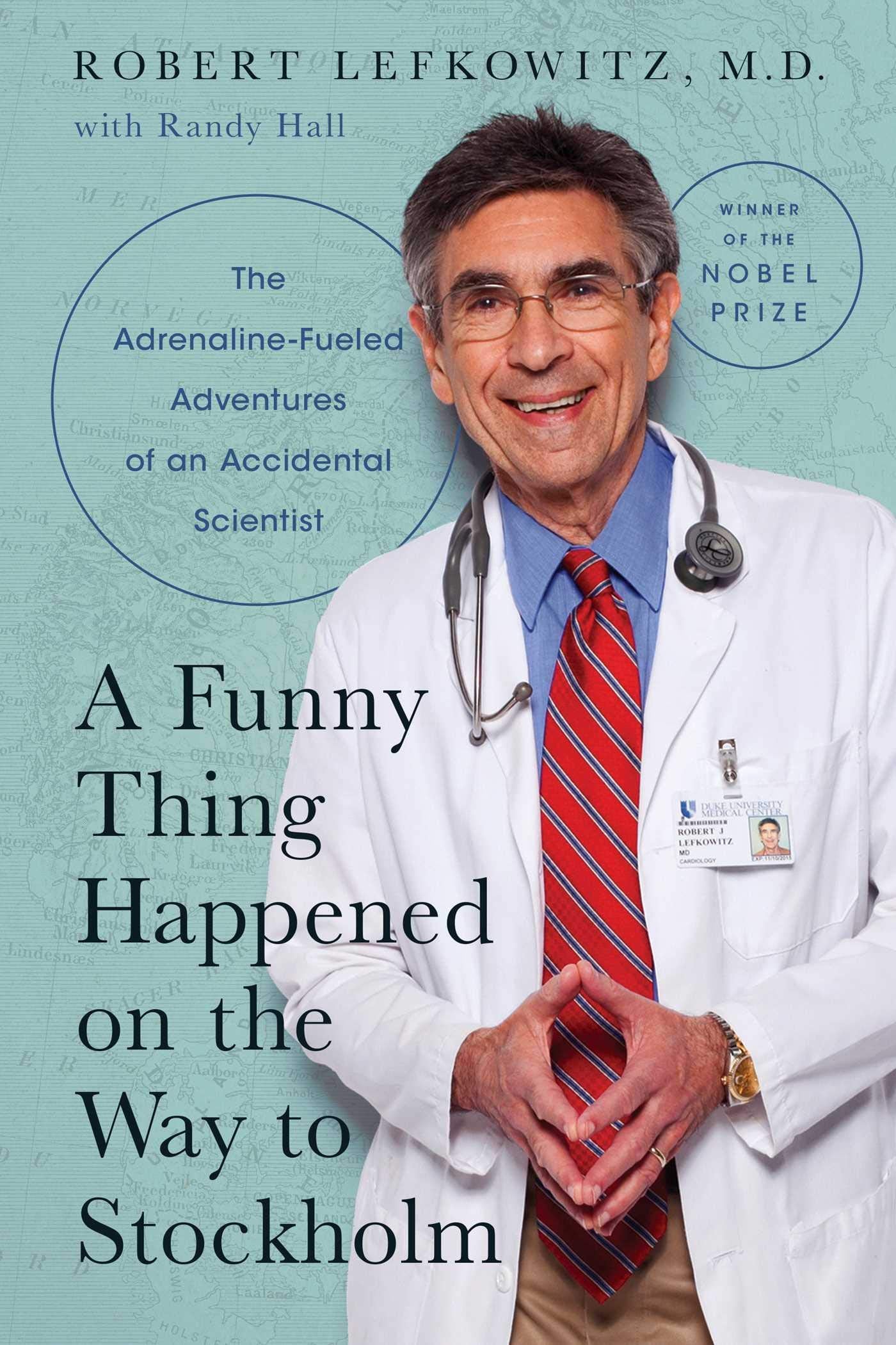 A Funny Thing Happened on the Way to Stockholm: The Adrenaline-Fueled Adventures of an Accidental Scientist - 7458