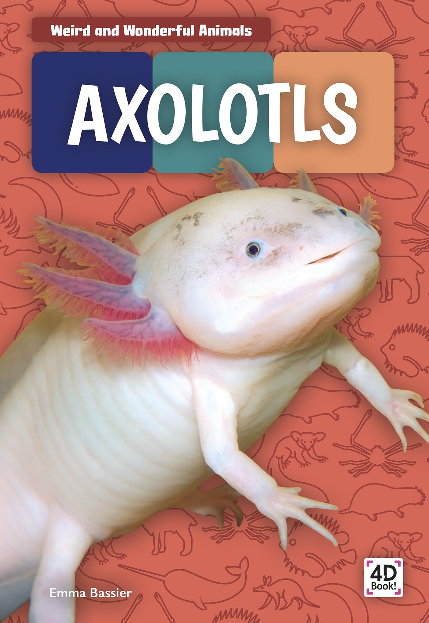 Axolotls (Weird and Wonderful Animals) - 9147