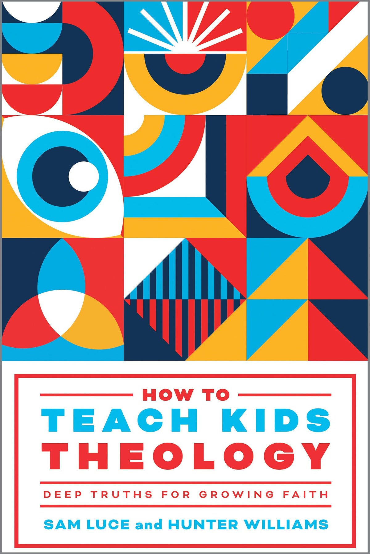 How to Teach Kids Theology: Deep Truths for Growing Faith