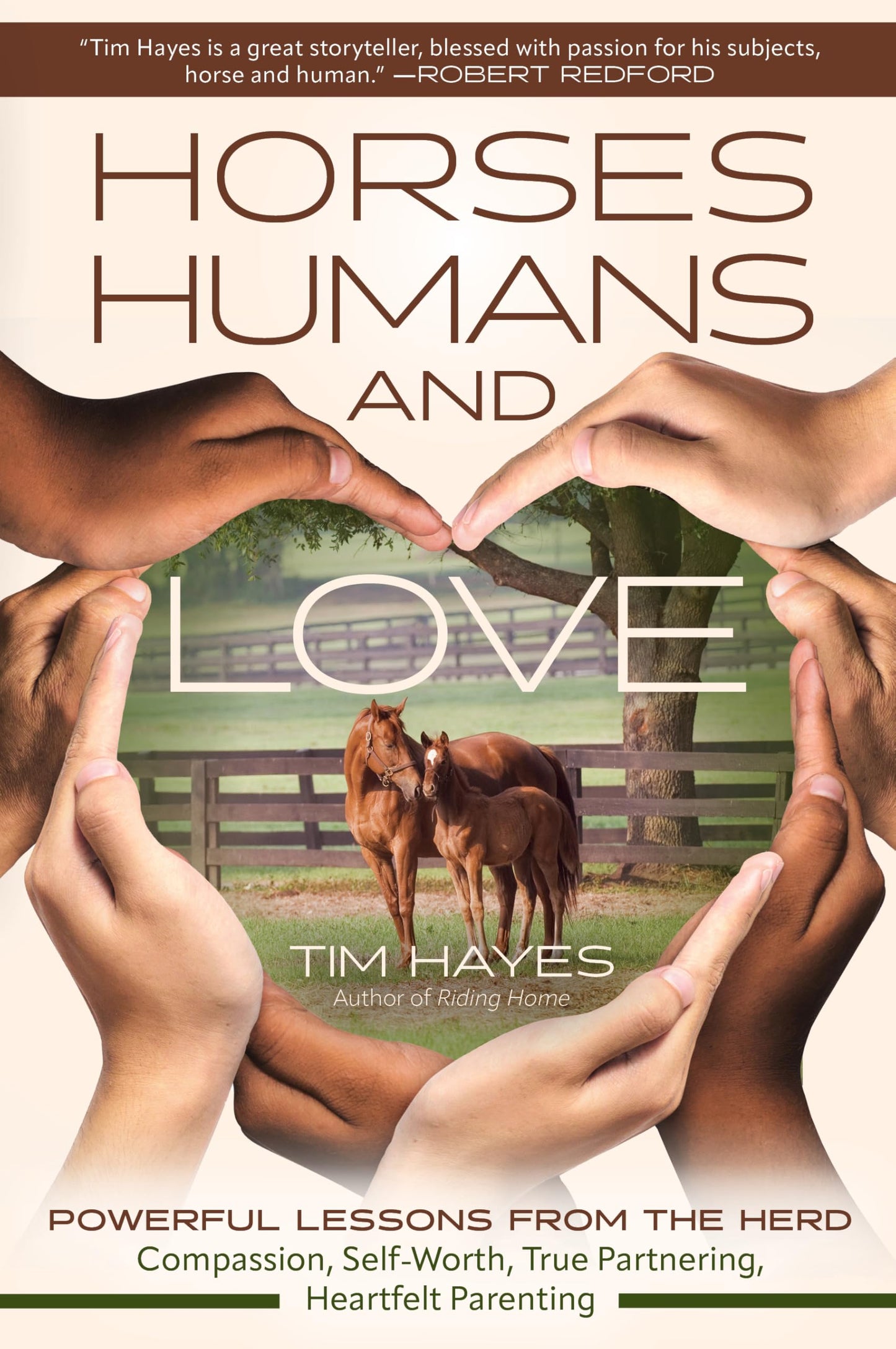 Horses, Humans, and Love: Powerful Lessons from the Herd—Compassion, Self-Worth, True Partnering, Heartfelt Parenting