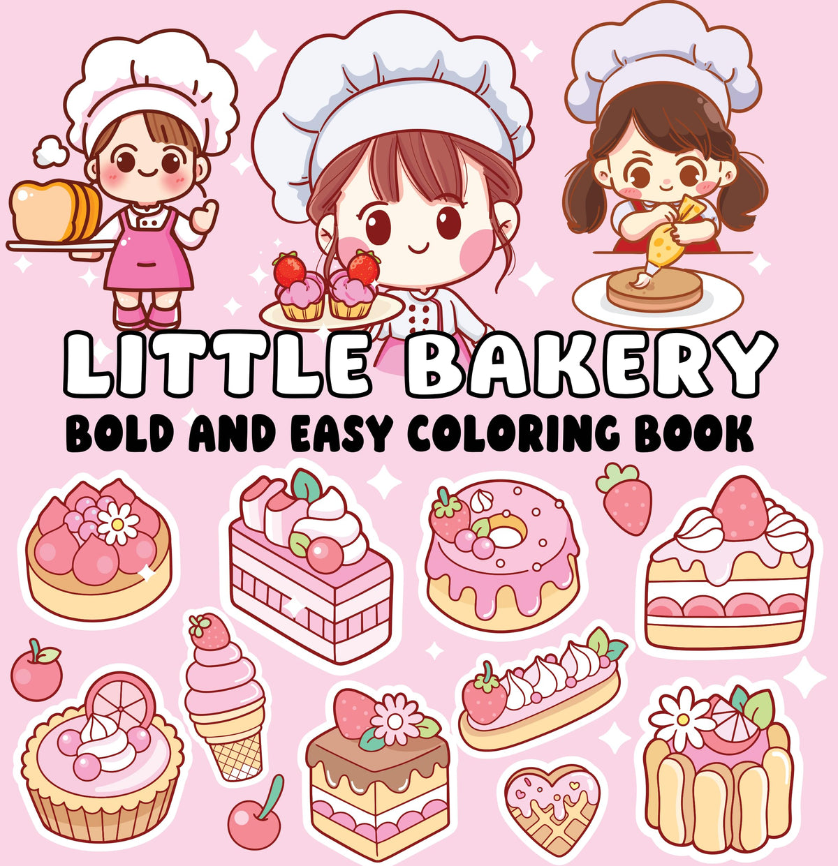 Little Bakery Bold and Easy Coloring Book: Cute Pastries, Cozy Kitchen Scenes, Big Bold Lines & Simple Sweet Designs for Relaxing Coloring