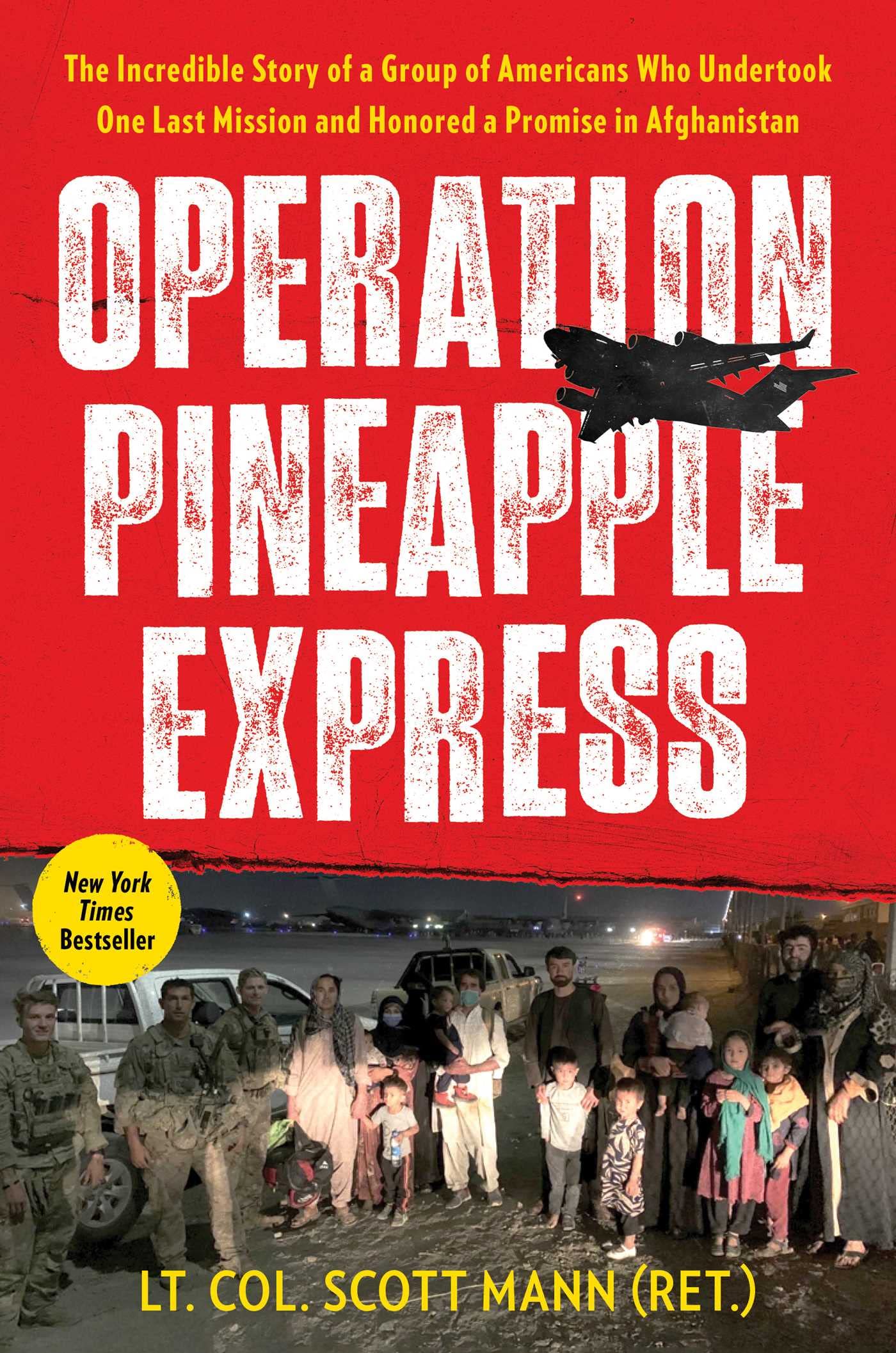 Operation Pineapple Express: The Incredible Story of a Group of Americans Who Undertook One Last Mission and Honored a Promise in Afghanistan - 9866