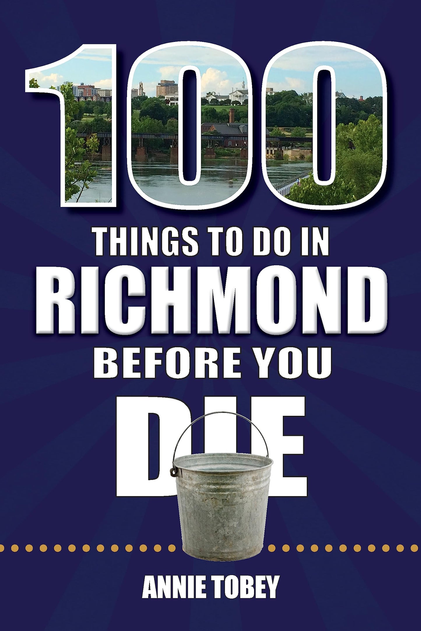 100 Things to Do in Richmond Before You Die (100 Things to Do Before You Die) - 9951
