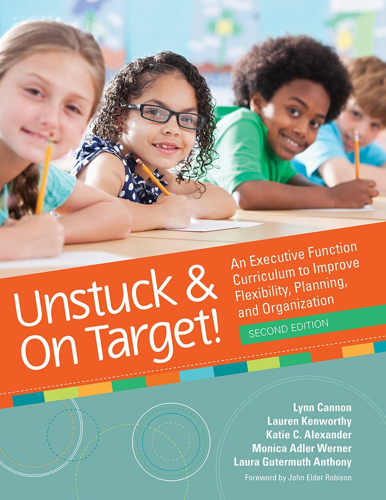 Unstuck and on Target!: An Executive Function Curriculum to Improve Flexibility, Planning, and Organization - 4419