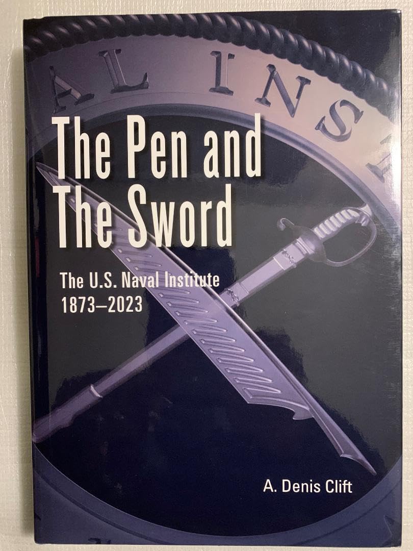 The Pen and the Sword: The U.S. Naval Institute 1873 - 2023