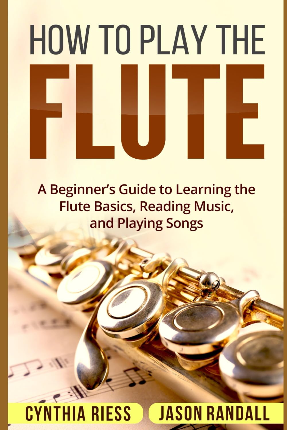 How to Play the Flute: A Beginner’s Guide to Learning the Flute Basics, Reading Music, and Playing Songs (Woodwinds for Beginners)