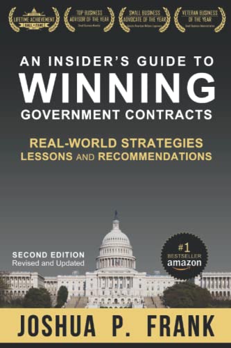 An Insider's Guide to Winning Government Contracts: Real-World Strategies, Lessons, and Recommendations - 9580