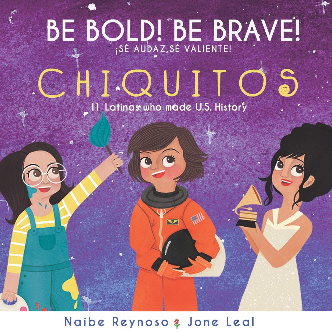 Be Bold! Be Brave! CHIQUITOS: 11 Latinas who made U.S. History (English and Spanish Edition)