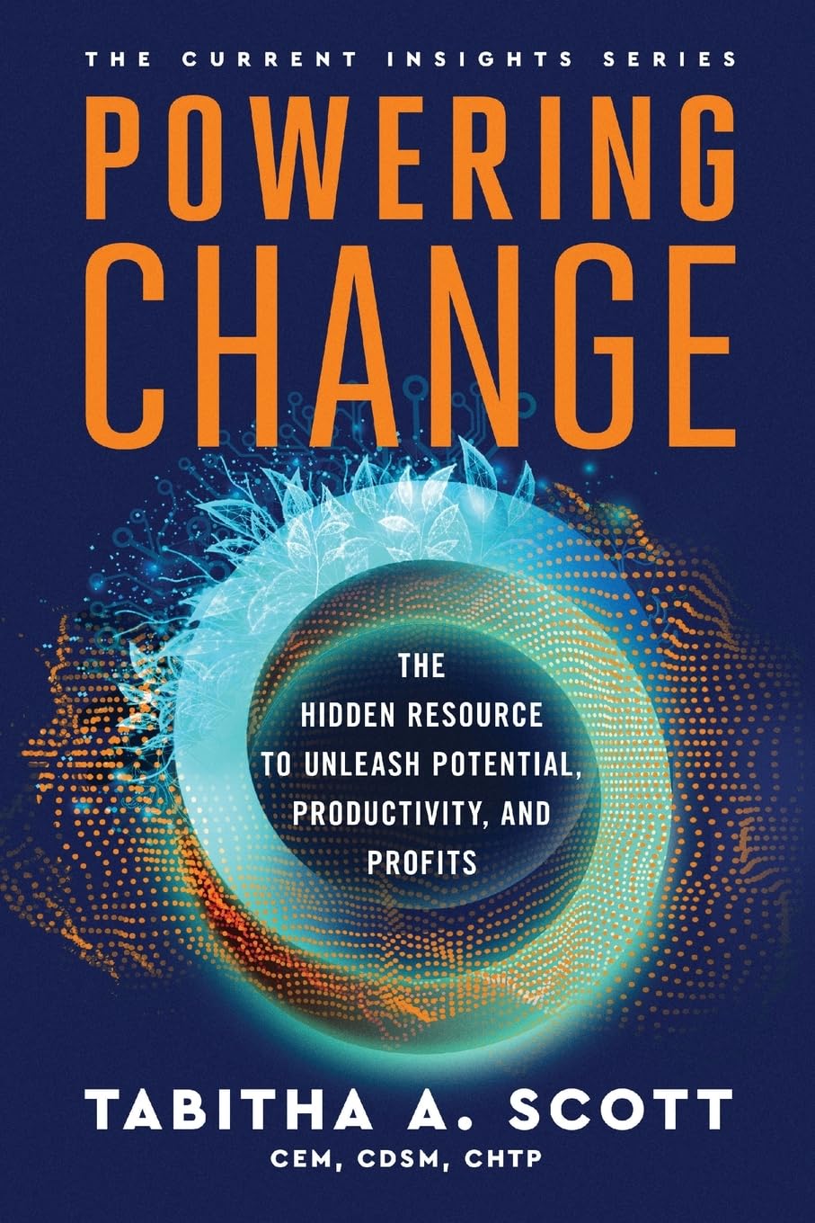 Powering Change: The Hidden Resource to Unleash Potential, Productivity, and Profits (The Current Insights) - 4412