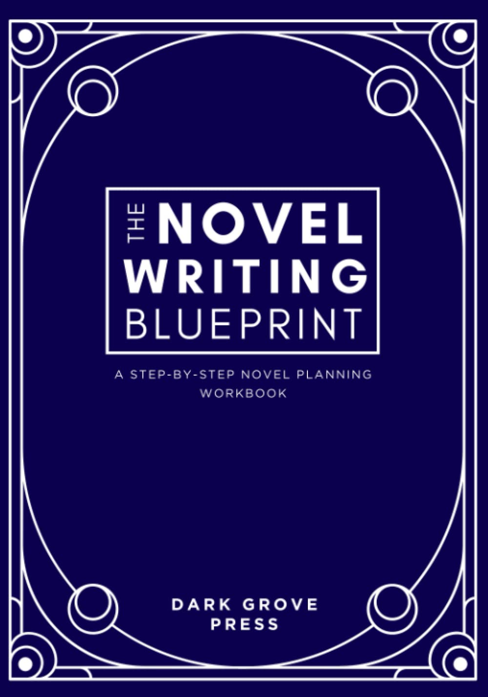 The Novel Writing Blueprint: a step-by-step novel planning workbook