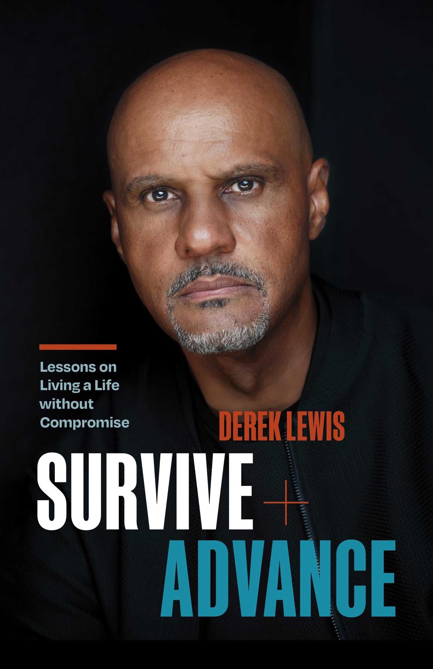 Survive and Advance: Lessons on Living a Life without Compromise