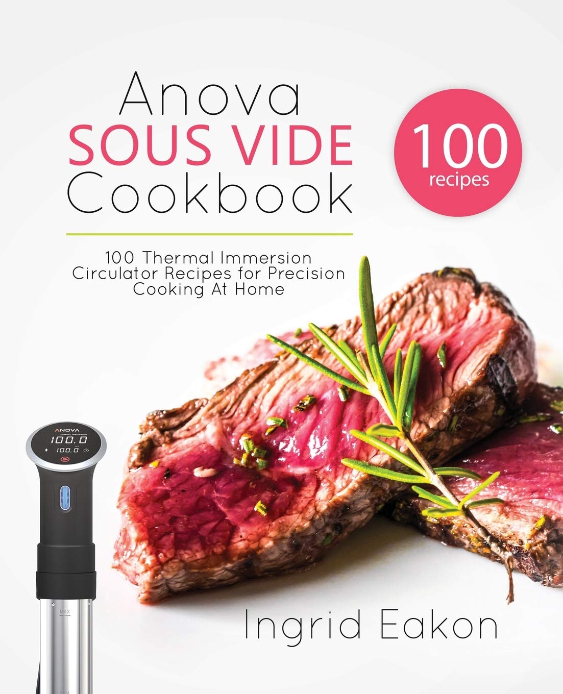 Anova Sous Vide Cookbook: 100 Thermal Immersion Circulator Recipes for Precision Cooking At Home - 379