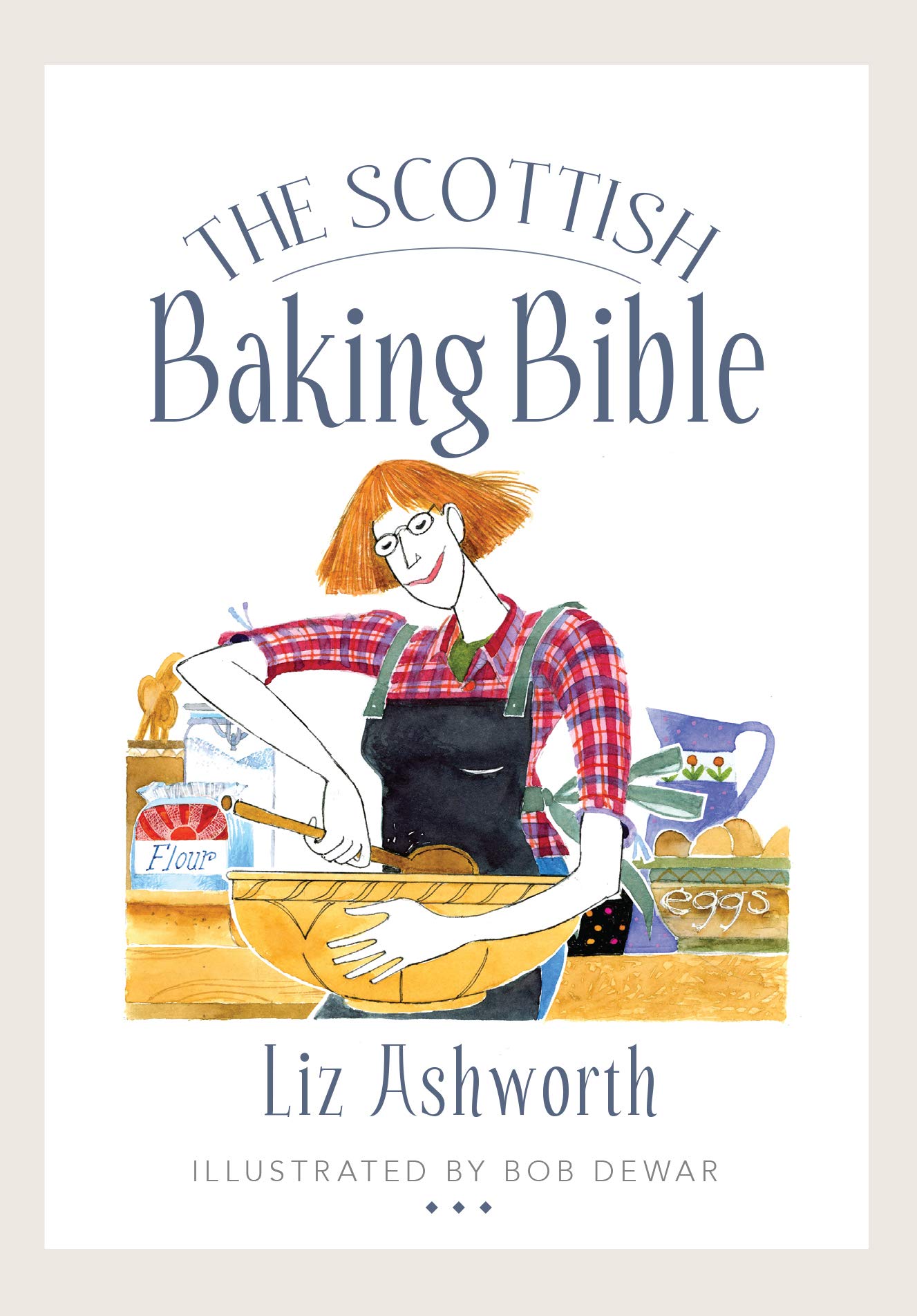 The Scottish Baking Bible (Birlinn Food Bibles)