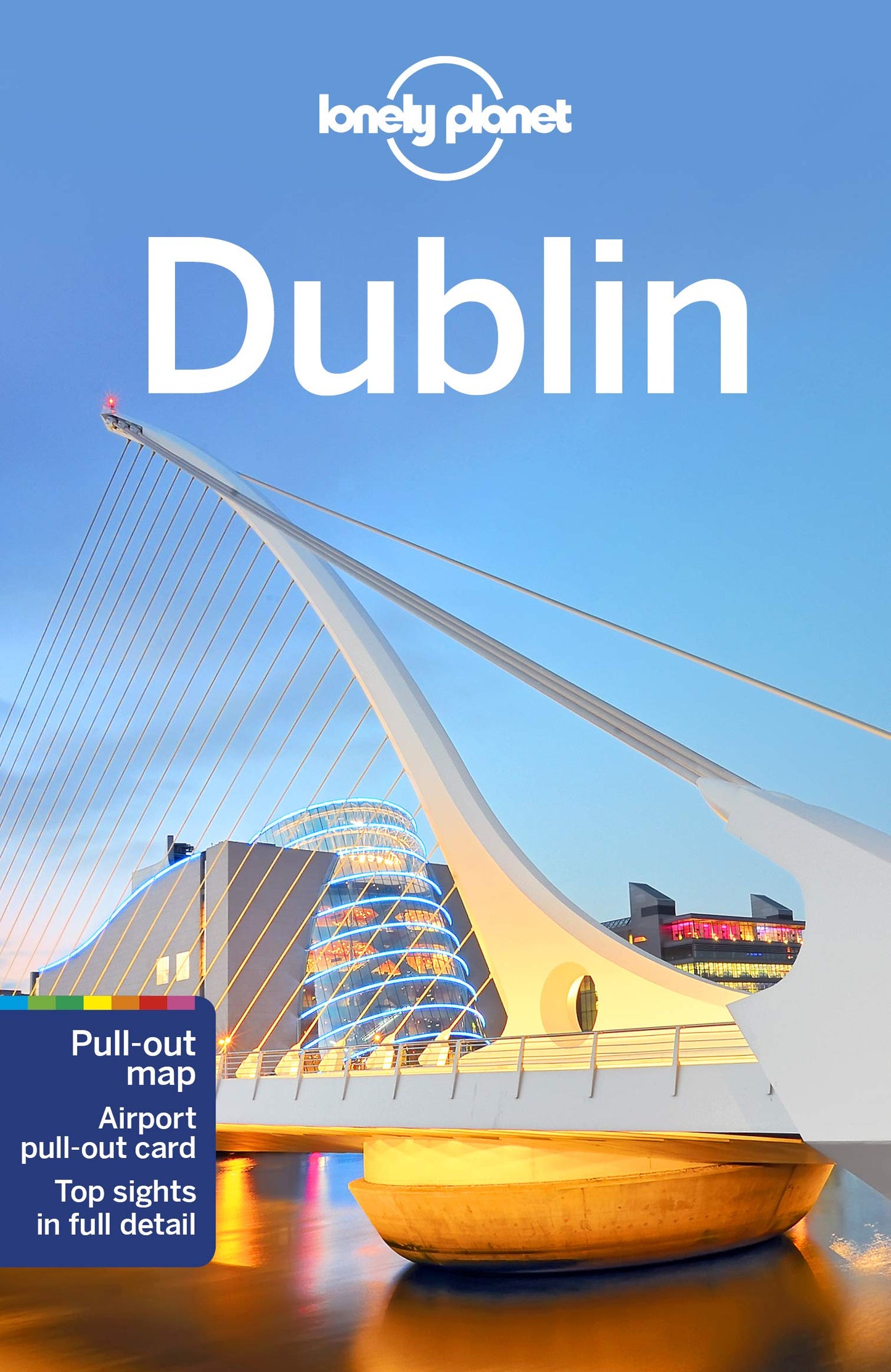 Lonely Planet Dublin: Plan the Trip of a Lifetime | Detailed Itineraries & Maps | Insider Tips | Covers Grafton Street, Camden St, Temple Bar and more (Travel Guide)