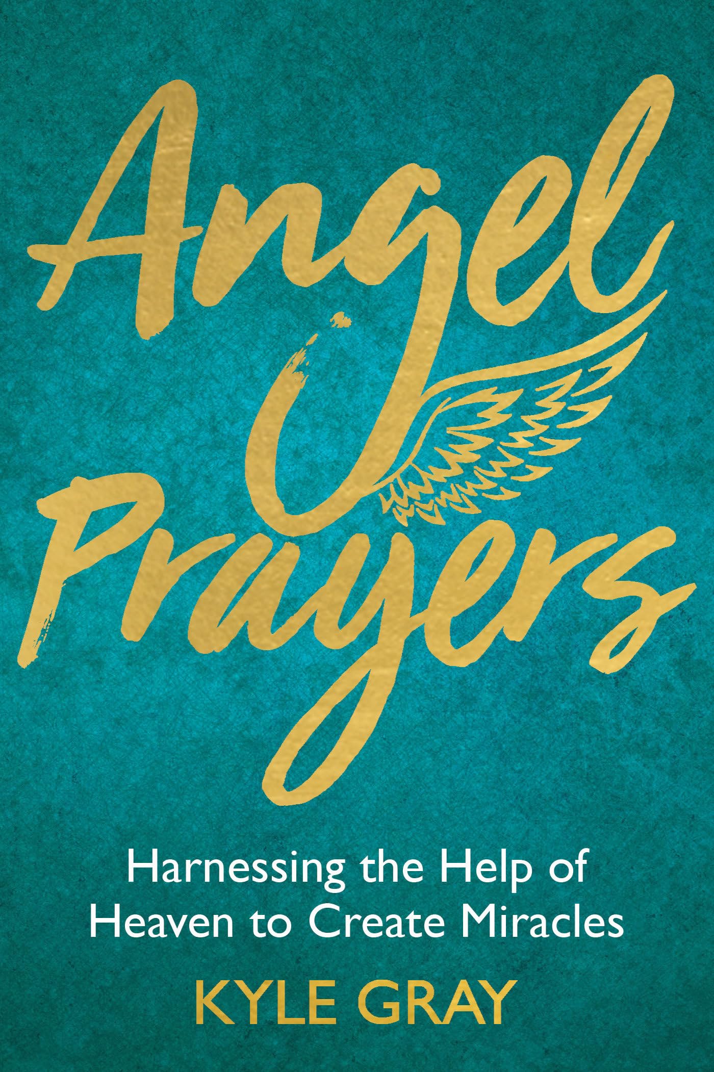 Angel Prayers: Harnessing the Help of Heaven to Create Miracles - 3340