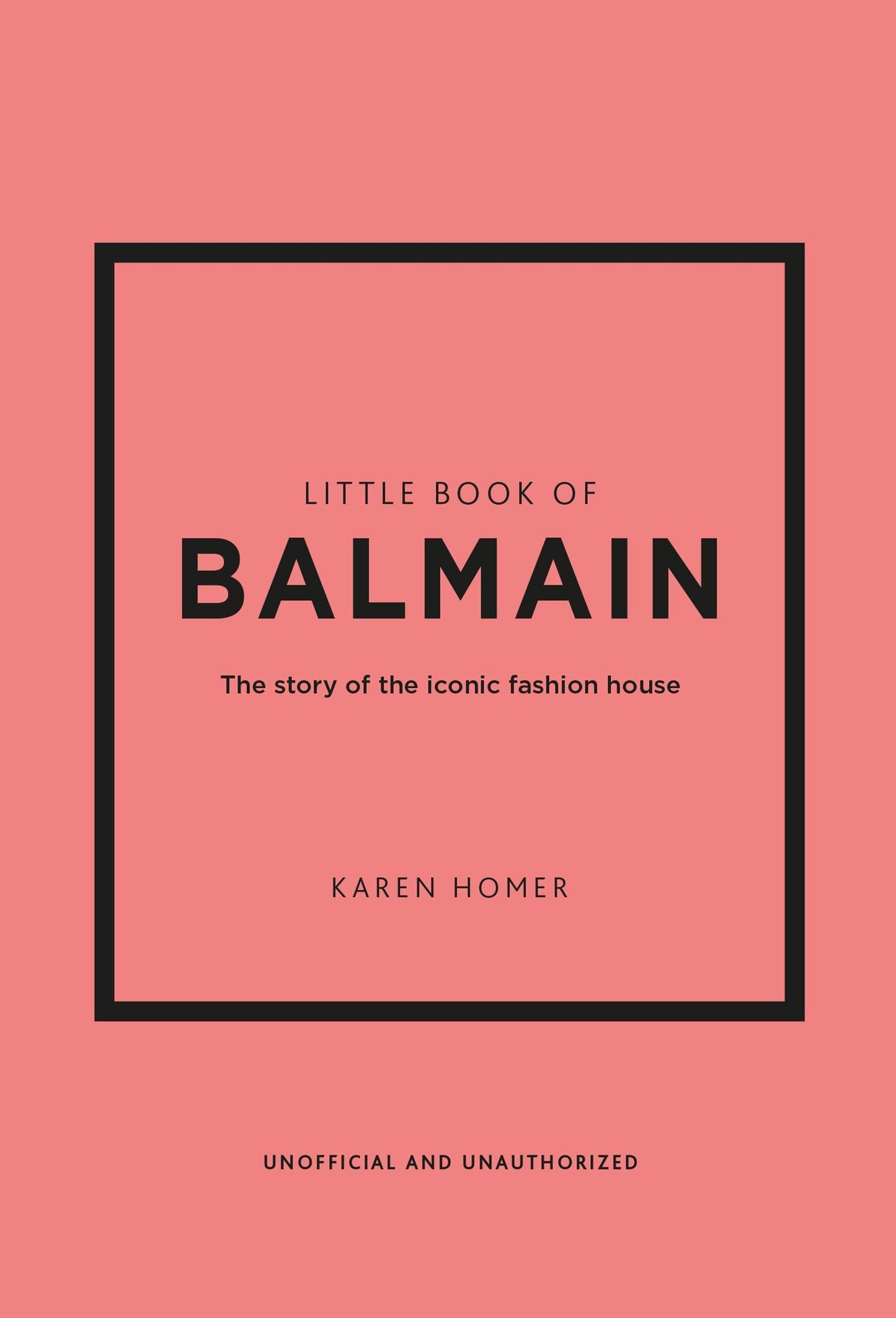Little Book of Balmain: The story of the iconic fashion house (Little Books of Fashion)