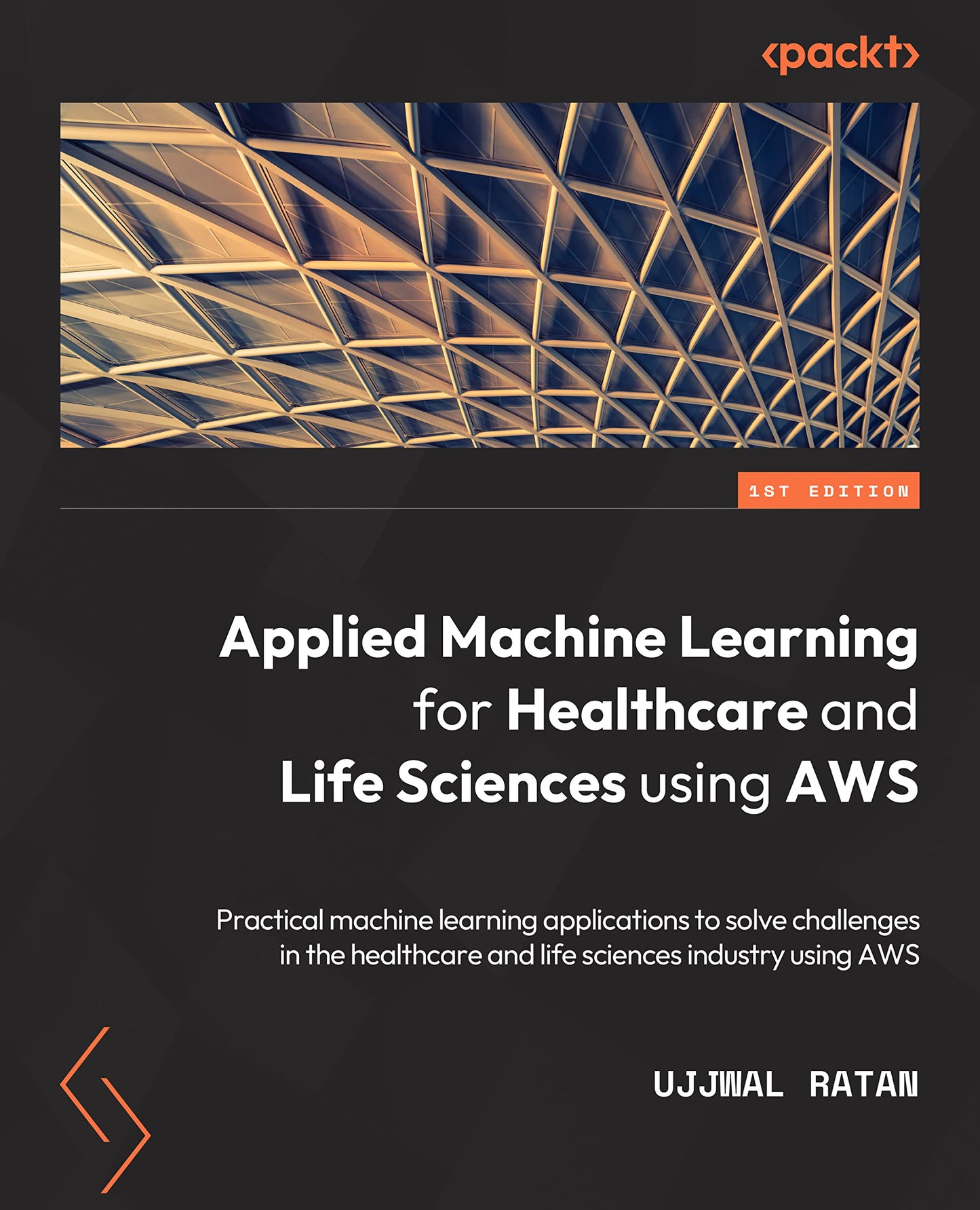 Applied Machine Learning for Healthcare and Life Sciences Using AWS: Transformational AI implementations for biotech, clinical, and healthcare organizations - 4196