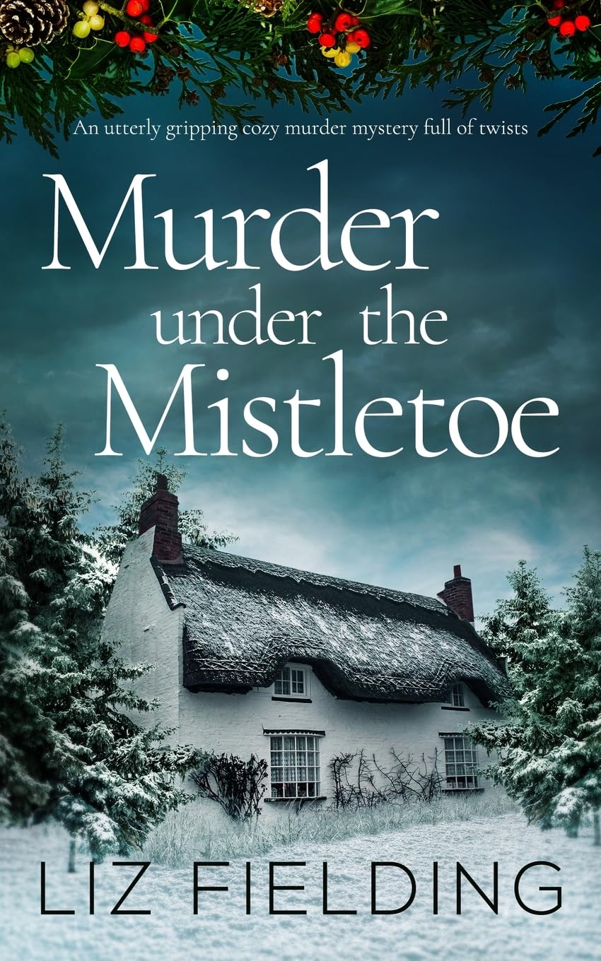 MURDER UNDER THE MISTLETOE an utterly gripping cozy murder mystery full of twists (Maybridge Murder Mysteries)