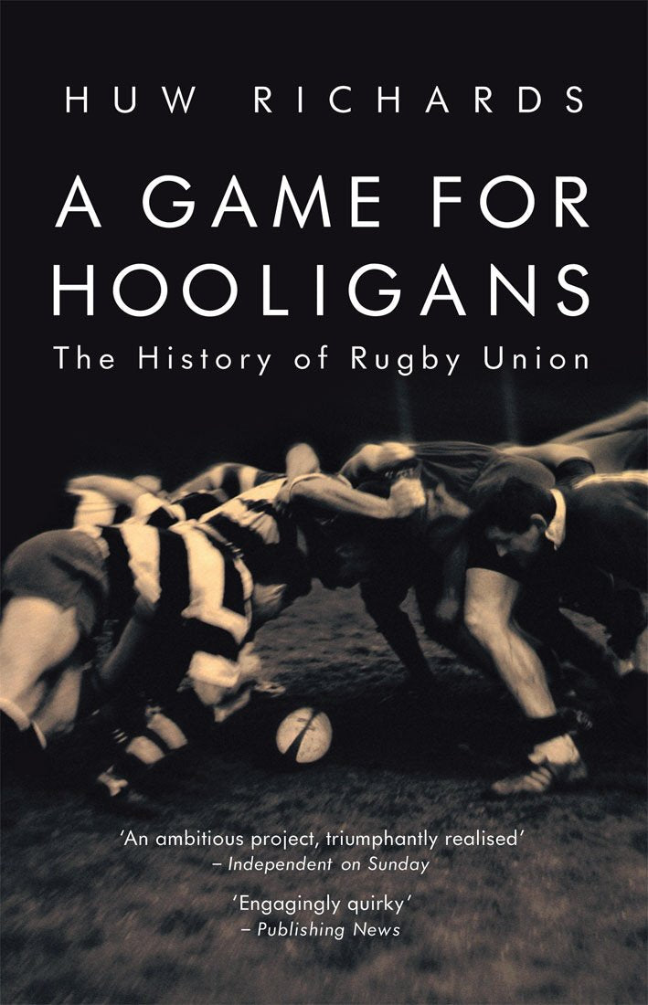 A Game for Hooligans: The History of Rugby Union - 8578