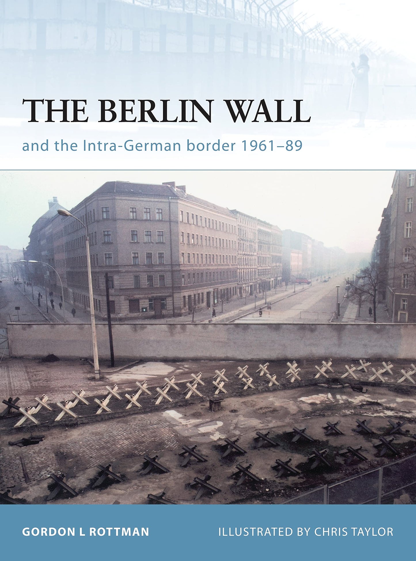 The Berlin Wall and the Intra-German Border 1961-89 (Fortress, 69)
