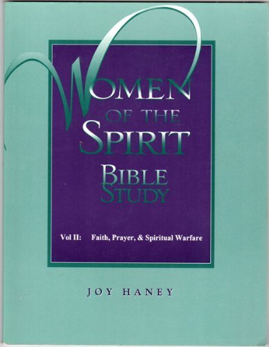 Women of the Spirit Bible Study, Vol. 2: Faith, Prayer, & Spiritual Warfare (Women of the Spirit Bible Studies)