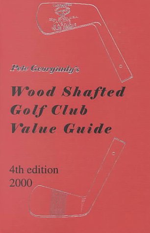 Pete Georgiady's Wood Shafted Golf Club Value Guide, 2000