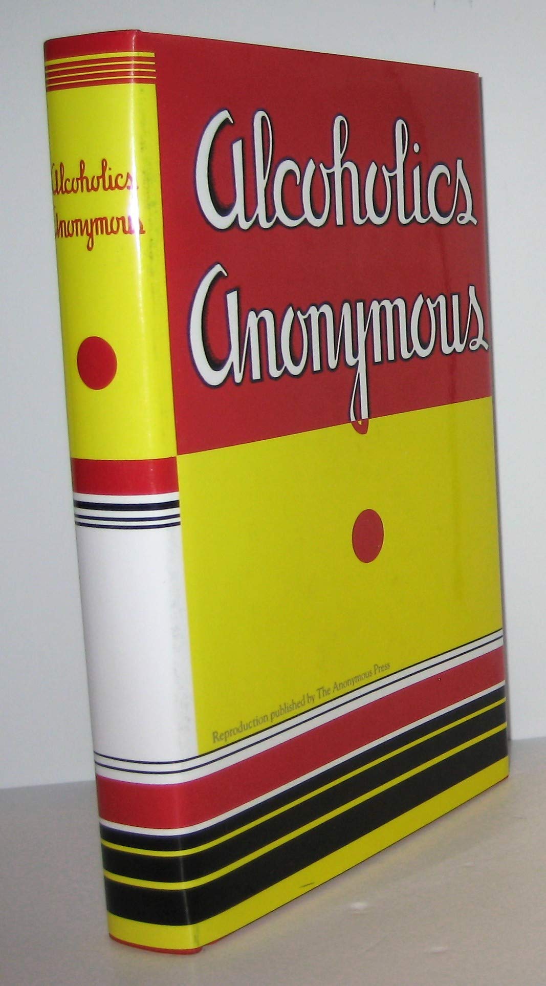 Alcoholics Anonymous: Reproduction of the First Printing of the First Edition