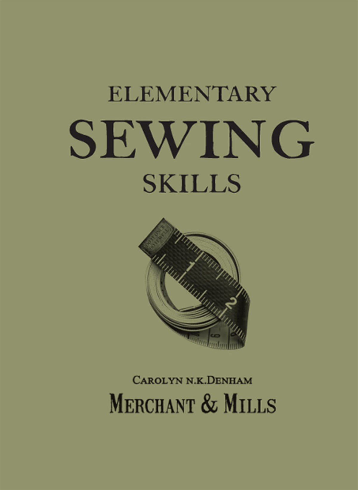 Elementary Sewing Skills: The crafters guide to sewing your own clothes and needlework
