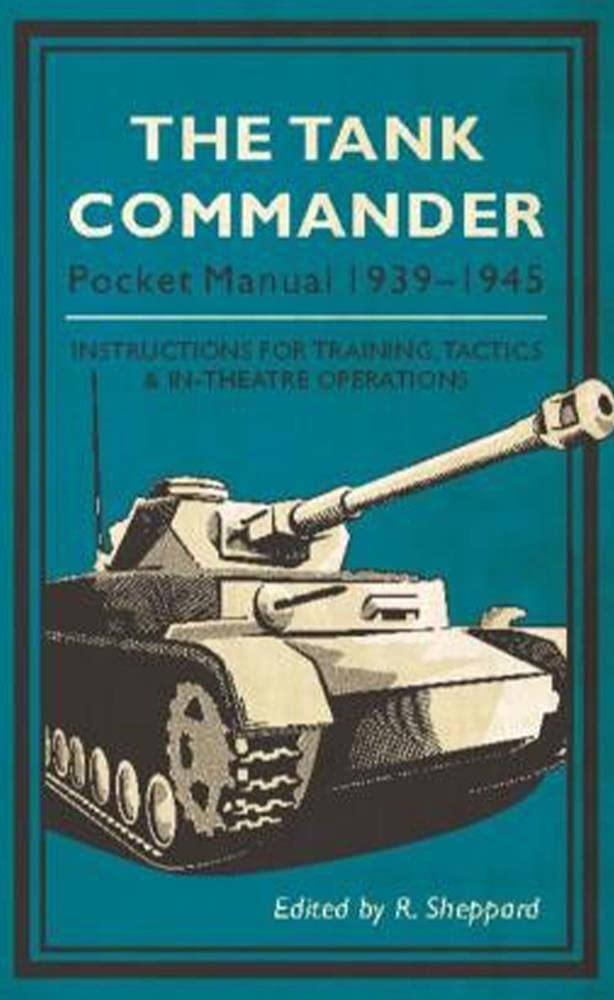 The Tank Commander Pocket Manual: 1939-1945 (The Pocket Manual Series)