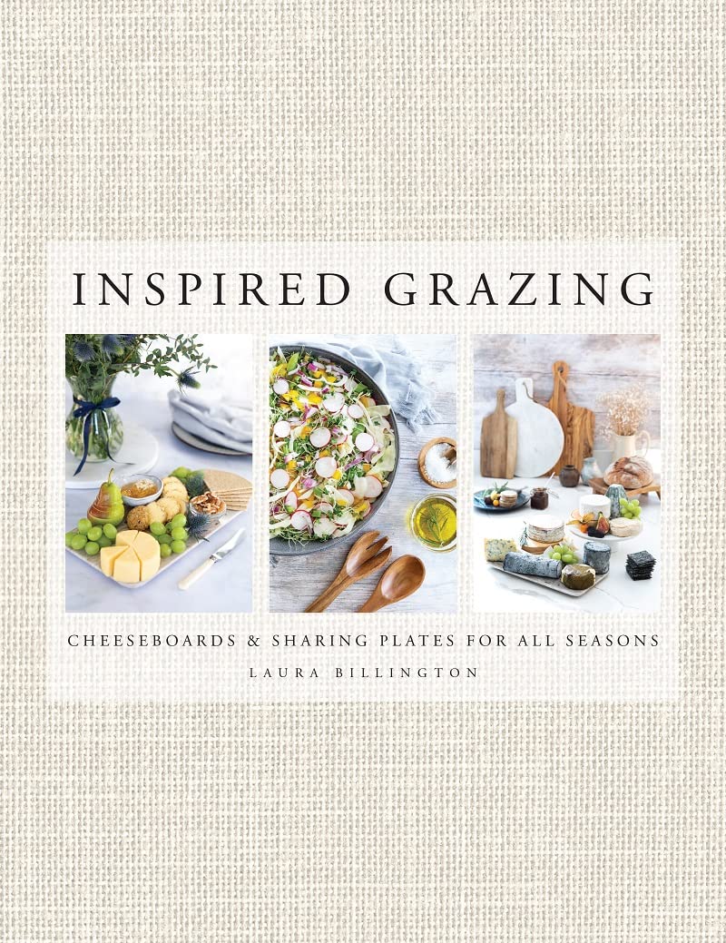 Inspired Grazing: Cheeseboards and Sharing Plates for All Seasons