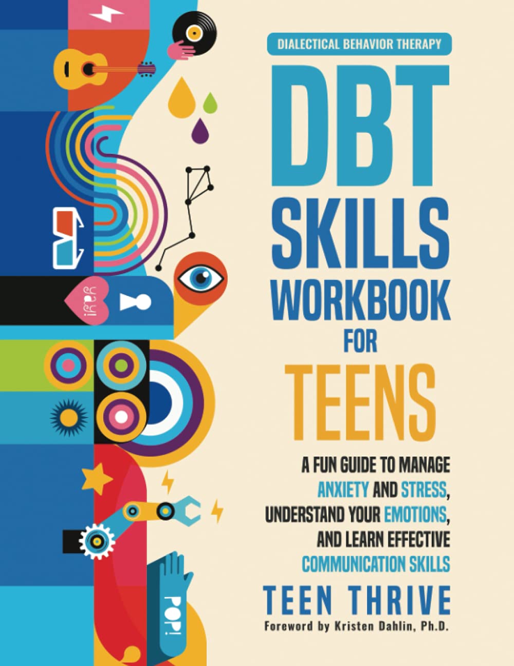 The DBT Skills Workbook for Teens: A Fun Guide to Manage Anxiety and Stress, Understand Your Emotions and Learn Effective Communication Skills (Therapy and Mental Health Books For Teens)