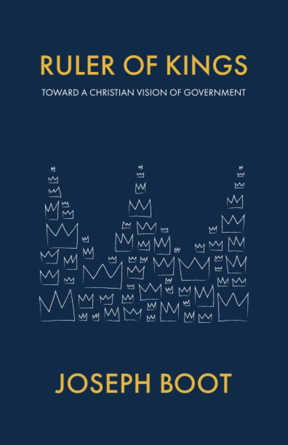 Ruler of Kings: Toward a Christian Vision of Government