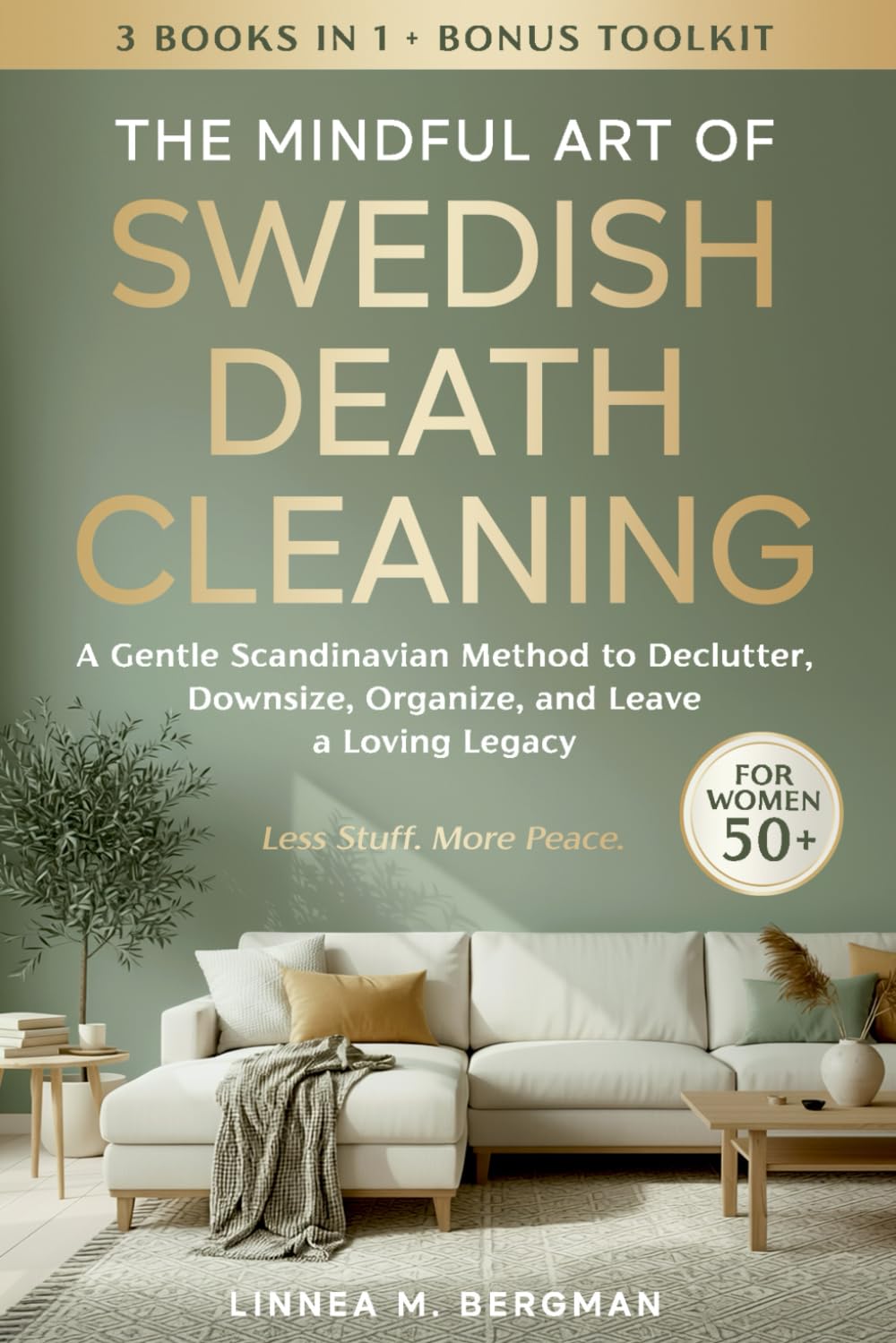The Mindful Art of Swedish Death Cleaning for Women Over 50: A Gentle Scandinavian Method to Declutter, Downsize, Organize, and Leave a Loving Legacy (The Art of Living Well)