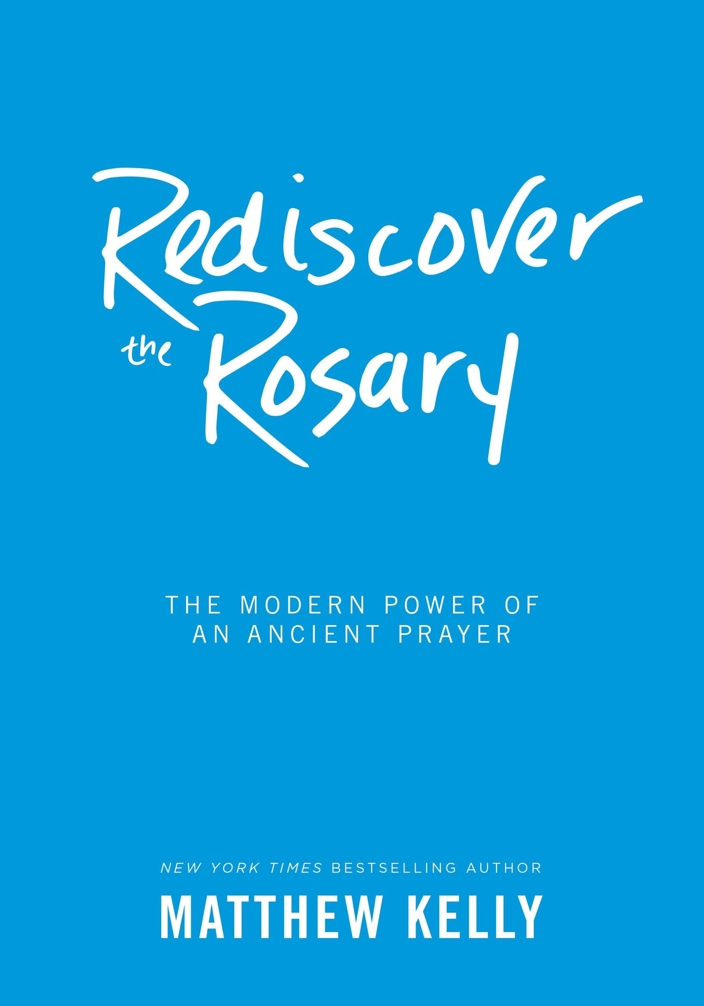 Rediscover the Rosary: The Modern Power of an Ancient Prayer - 6606