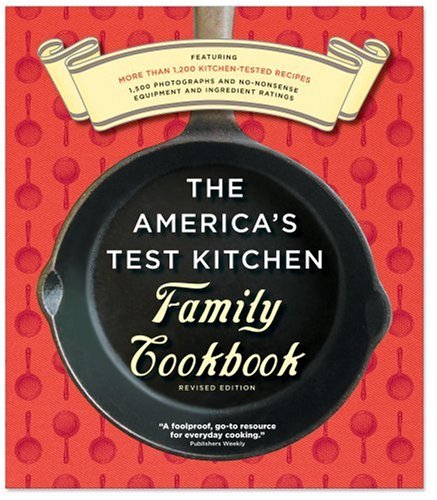 The America's Test Kitchen Family Cookbook, Heavy-Duty Revised Edition