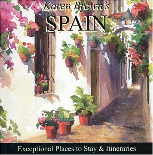 Karen Brown's Spain 2010: Exceptional Places to Stay & Itineraries (Karen Brown's Guides)