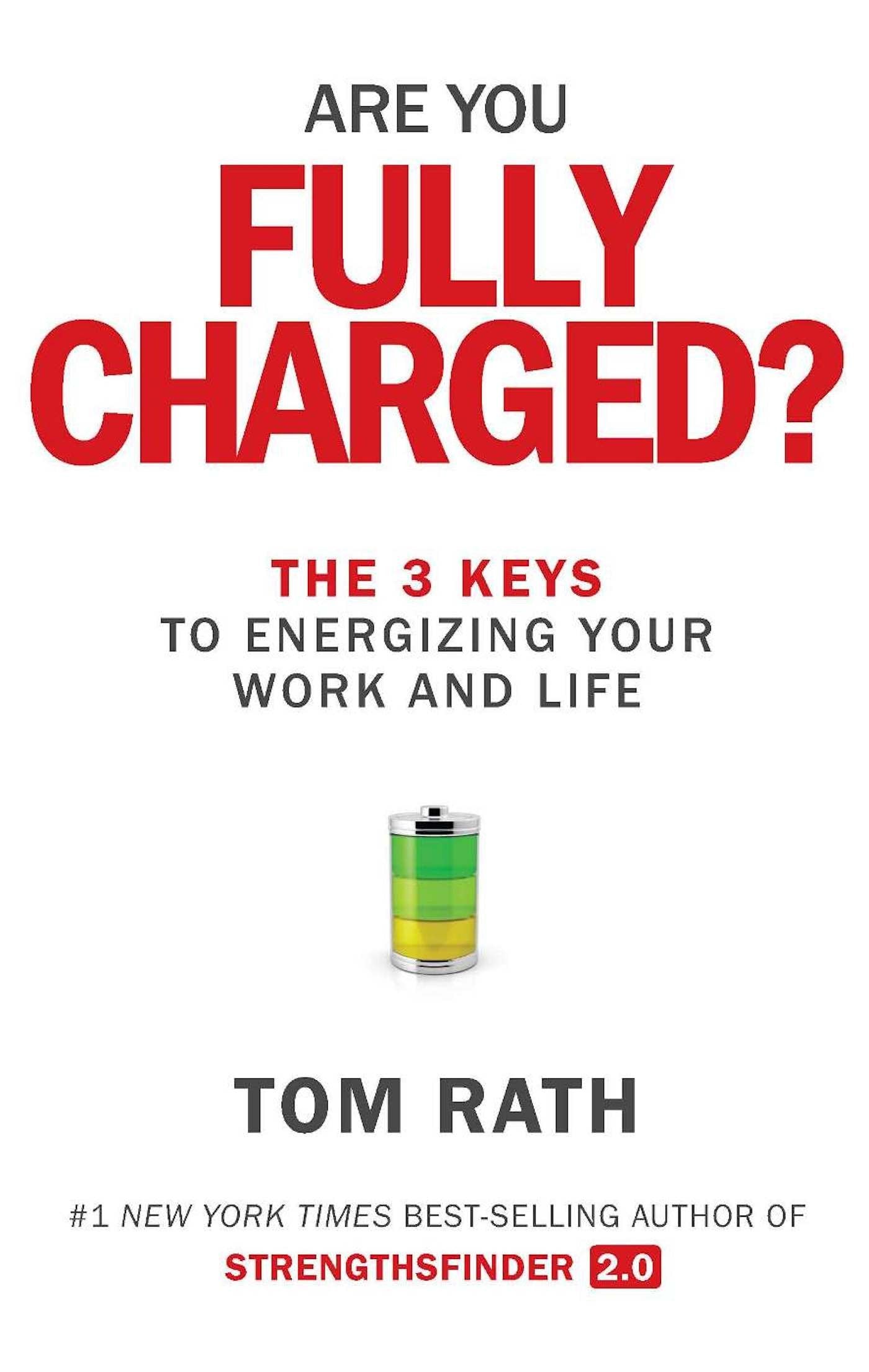 Are You Fully Charged?: The 3 Keys to Energizing Your Work and Life - 5398
