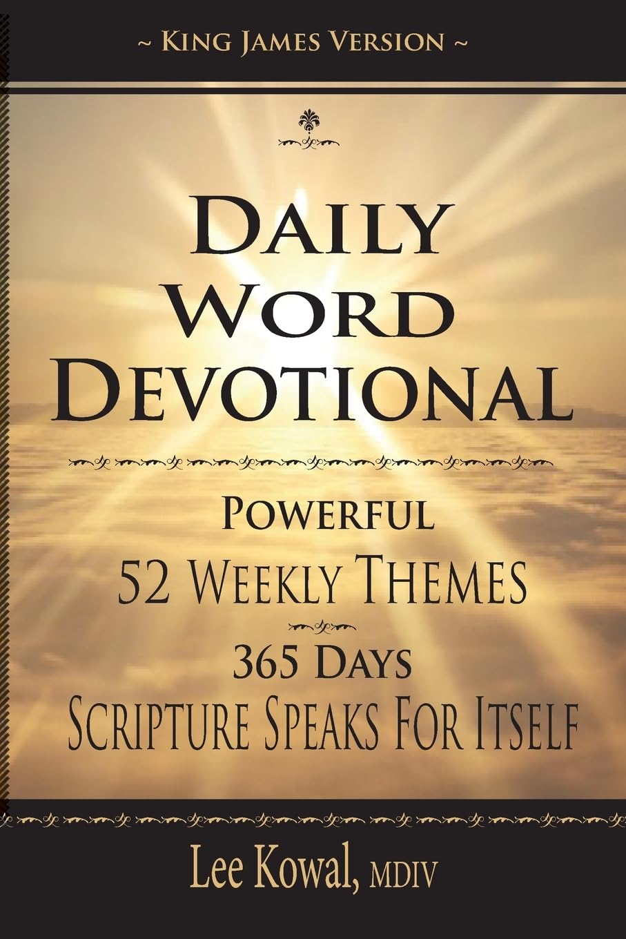 DAILY WORD DEVOTIONAL - POWERFUL 52 WEEKLY THEMES, 365 DAYS SCRIPTURE SPEAKS FOR ITSELF: KING JAMES VERSION