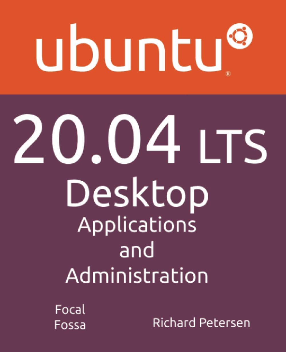 Ubuntu 20.04 LTS Desktop: Applications and Administration