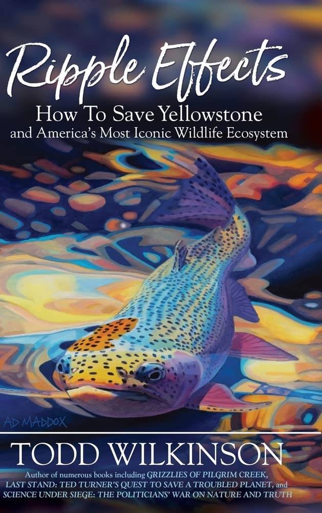 Ripple Effects: How To Save Yellowstone and America's Most Iconic Wildlife Ecosystem