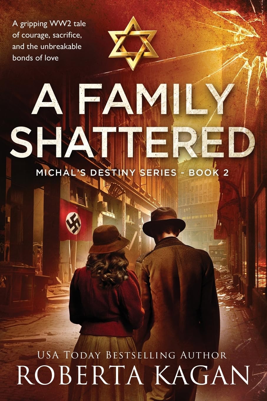 A Family Shattered: A gripping WW2 tale of courage, sacrifice, and the unbreakable bonds of love (Michal's Destiny)