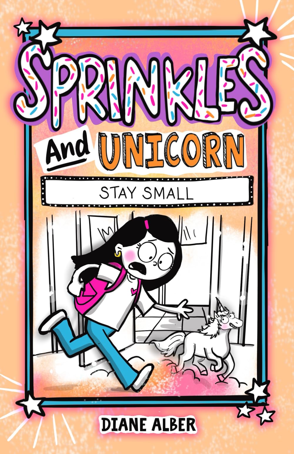 Sprinkles and Unicorn: Stay Small (Sprinkles and Unicorn- (Dyslexia & ADHD Friendly, Funny, Illustrated Chapter Books for Kids Ages 6-10))