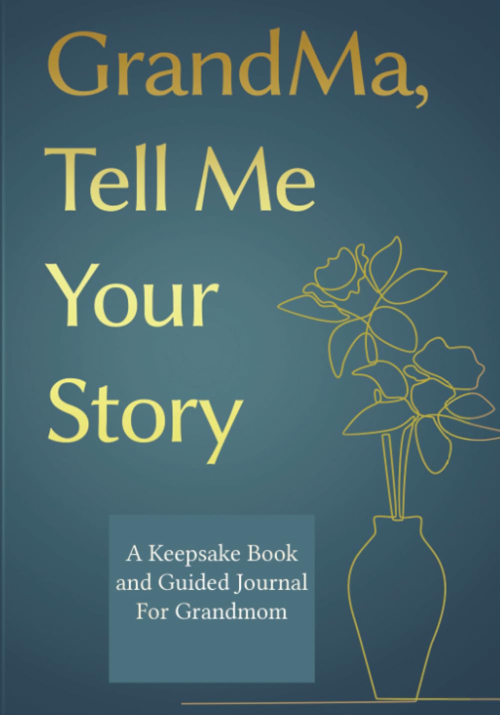 Grandma, Tell Me Your Story: A GrandMother's Guided Journal and Memory Keepsake Book (Gifts For Grandma)