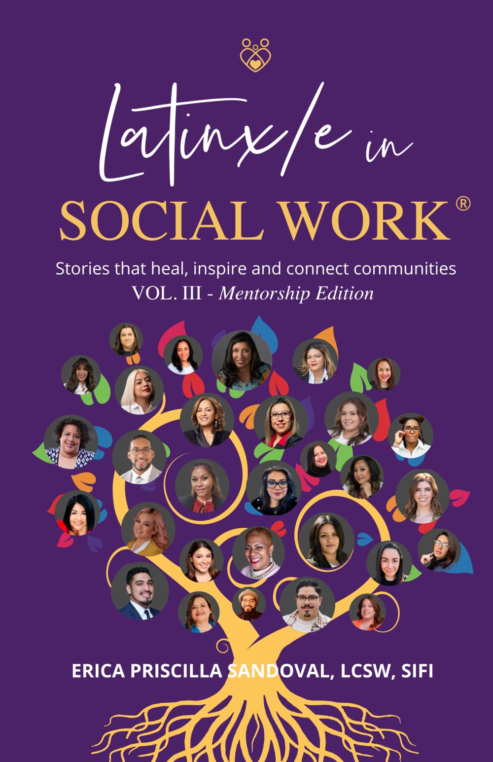 Latinx/e in Social Work Vol III - Mentorship Edition: Stories that heal, inspire, and connect communities