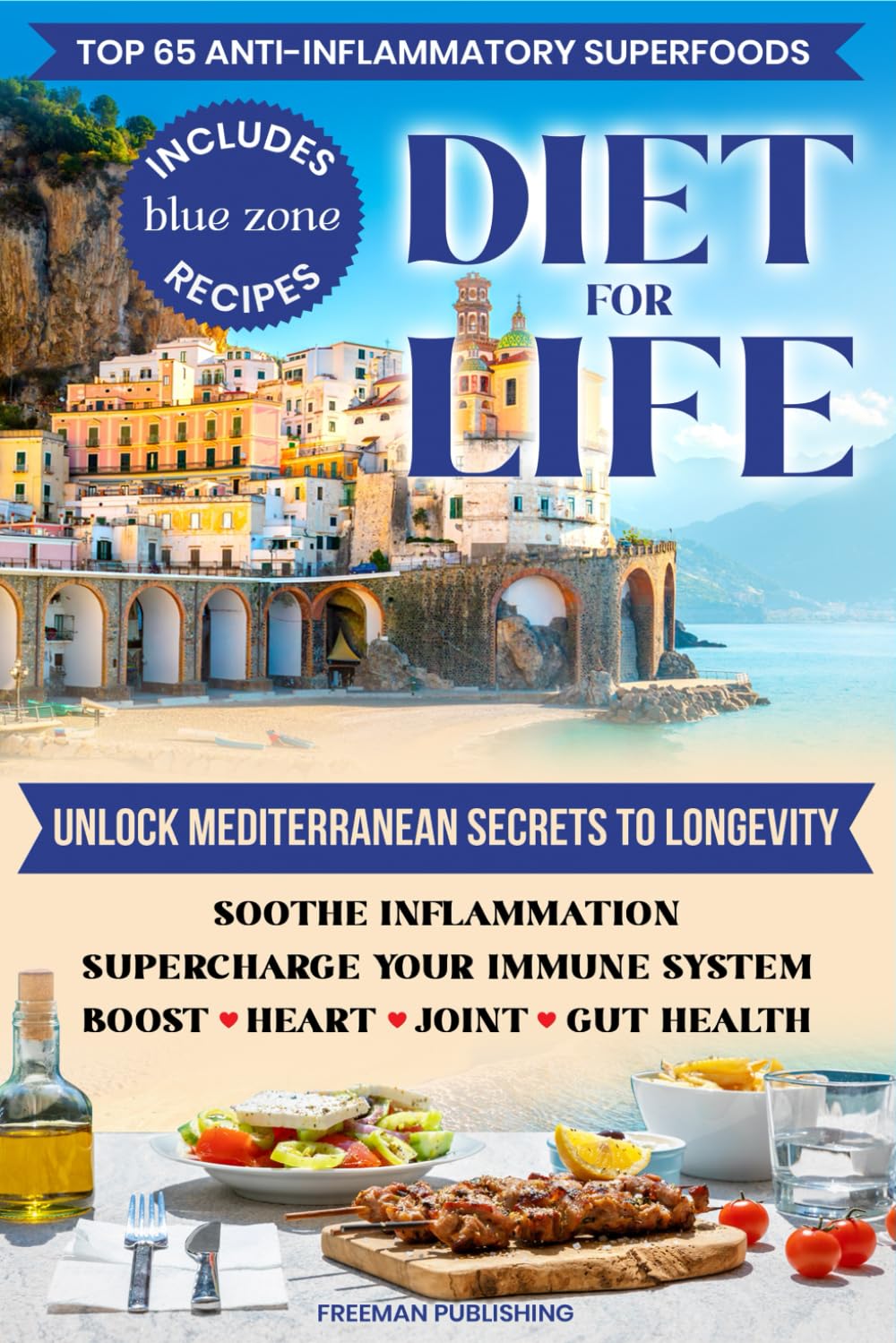 Top 65 Anti-inflammatory Superfoods Diet for Life Unlock Mediterranean Secrets to Longevity: Soothe Inflammation Supercharge Your Immune System Boost Heart Joint Gut Health